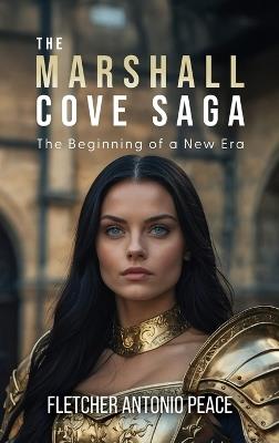 The Marshall Cove Saga: The Beginning of a New Era - Fletcher Antonio Peace - cover