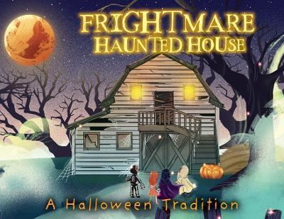 Frightmare Haunted House: A Halloween Tradition - Josh Holder - cover
