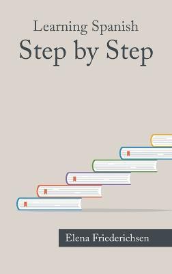 Learning Spanish: Step by Step - Elena Friederichsen - cover