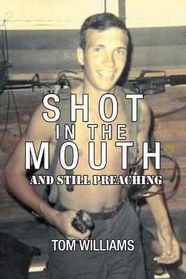 Shot in the Mouth and Still Preaching - Tom Williams - cover