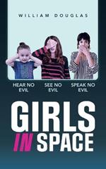 Girls In Space: hear no evil see no evil speak no evil