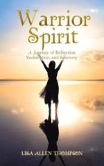 Warrior Spirit: A Journey of Reflection, Redemption, and Recovery