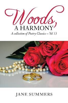 Woods, a Harmony: Vol 13, a Poetry Classic - Jane Summers - cover