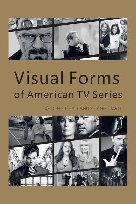Visual Forms of American TV Series - Dong Chao,Zhang Jiarui - cover