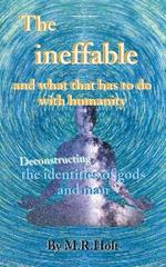 The ineffable and what that has to do with humanity: Deconstructing the identities of gods and man