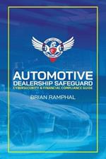 Automotive Dealership Safeguard: Cybersecurity & Financial Compliance Guide