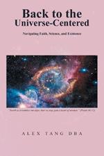 Back to the Universe-Centered: Navigating Faith, Science, and Existence