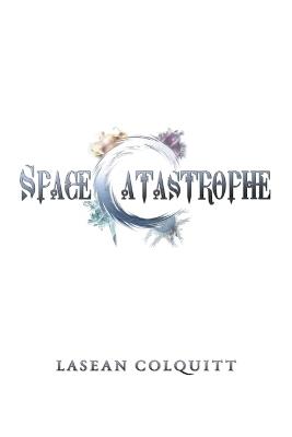 Space Catastrophe - Lasean Colquitt - cover