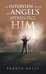 An Interview with an Angel's Apprentice: Him