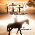 ON THE CUSP: A Jewish Girl’s Very, Very, Very Long Journey to Jesus