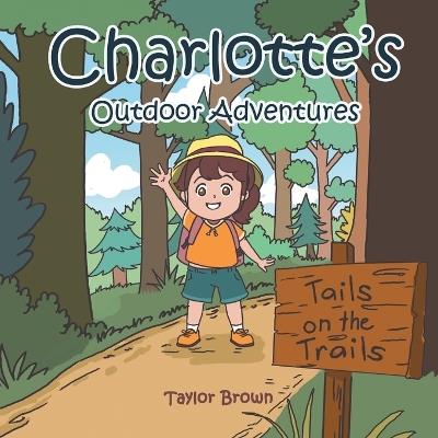 Charlotte's Outdoor Adventures: Tails on the Trails - Taylor Brown - cover