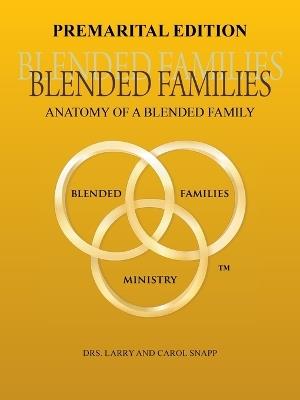Blended Families Premarital Edition: Anatomy of a Blended Family - Larry Snapp,Carol Snapp - cover
