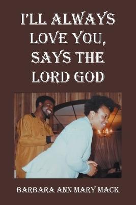 I'll Always Love You, Says the Lord God - Barbara Ann Mary Mack - cover