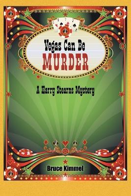 Vegas Can Be Murder: A Harry Stearns Mystery - Bruce Kimmel - cover
