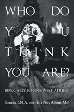 Who Do You Think You Are?: Biblically Before West Africa