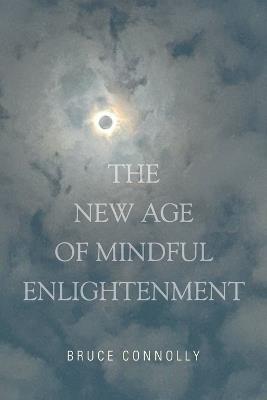 The New Age of Mindful Enlightenment - Bruce Connolly - cover