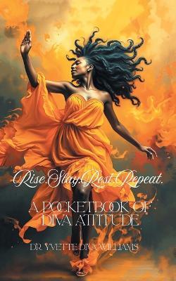 Rise.Slay.Rest.Repeat.: A Pocketbook of Diva Attitude - Yvette Diva Williams - cover