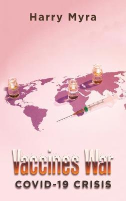 Vaccines War: Covid-19 Crisis - Harry Myra - cover