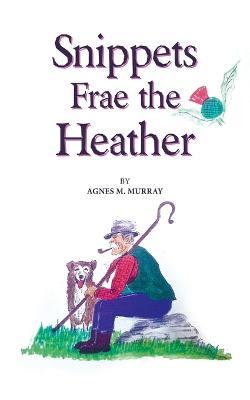 Snippets Frae the Heather - Agnes M Murray - cover