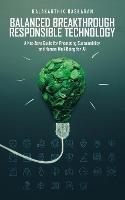 Balanced Breakthrough Responsible Technology: A Net-Zero Guide for Promoting Sustainability and Human Well-Being for All - Balakarthik Baskaran - cover