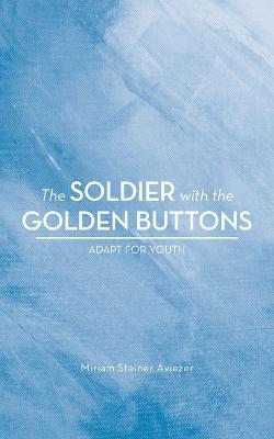 The Soldier with the Golden Buttons - Adapt for Youth - Miriam Steiner Aviezer - cover