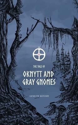 The Tale of Oknytt & Gray Gnomes - Catarina Hansson - cover