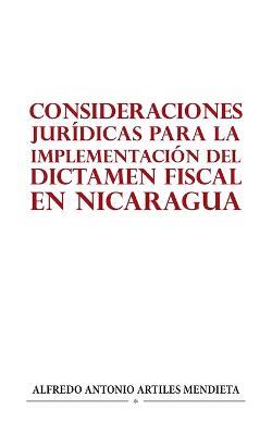Consideraciones Juridicas Para La Implementacion del Dictamen Fiscal En Nicaragua - Alfredo Antonio Artiles Mendieta - cover