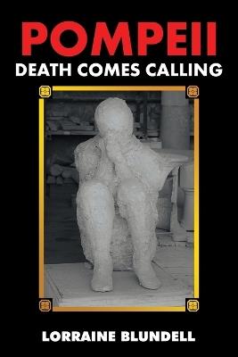 Pompeii: Death Comes Calling - Lorraine Blundell - cover