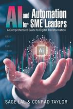 AI and Automation for SME Leaders: A Comprehensive Guide to Digital Transformation