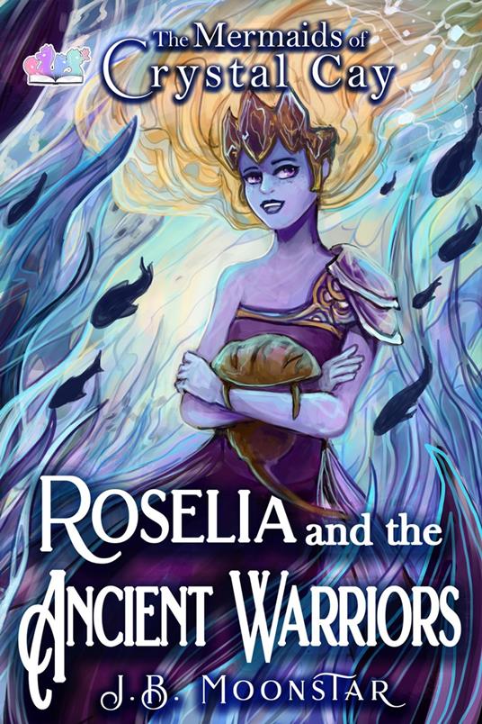 Roselia and the Ancient Warriors - J.B. Moonstar - ebook