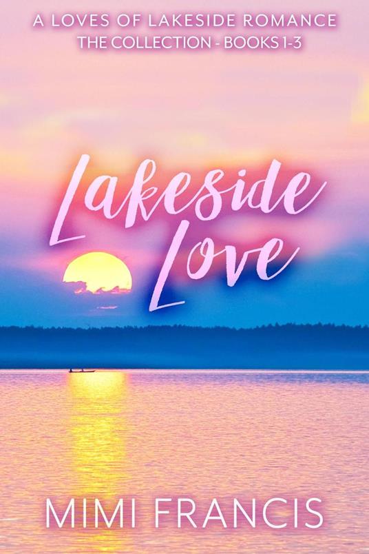 Lakeside Love: The Collection Books 1-3