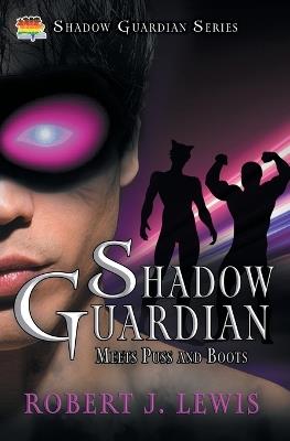 Shadow Guardian Meets Puss and Boots - Robert J Lewis - cover