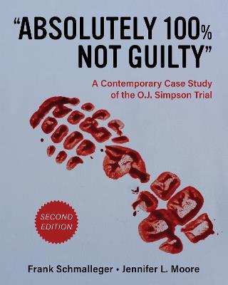 "Absolutely 100% not Guilty": A Contemporary Case Study of the O.J. Simpson Trial - Frank Shmalleger,Jennifer Moore - cover