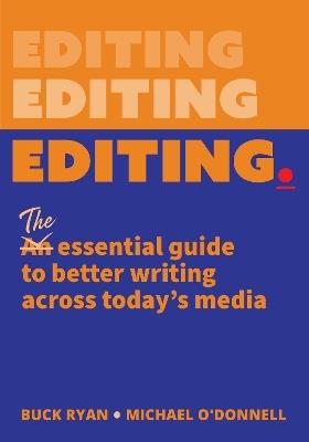 Editing.: The Essential Guide to Better Writing Across Today's Media - Buck Ryan,Michael O'Donnell - cover