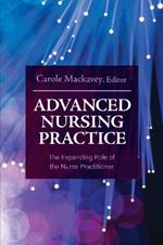 Advanced Nursing Practice: The Expanding Role of the Nurse Practitioner