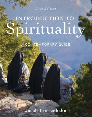 Introduction to Spirituality: A Contemporary Guide - Jacob Friesenhahn - cover
