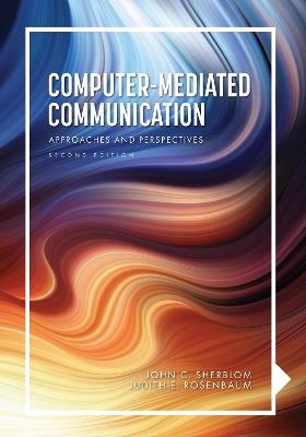 Computer-Mediated Communication: Approaches and Perspectives - John C. Sherblom - cover