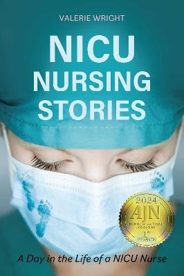 NICU Nursing Stories: A Day in the Life of a NICU Nurse - Valerie Wright - cover