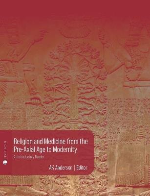 Religion and Medicine from the Pre-Axial Age to Modernity: An Introductory Reader - cover