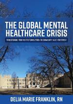 The Global Mental Healthcare Crisis: Transitioning from Institutionalization to Community-Based Treatment