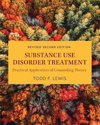Substance Use Disorder Treatment: Practical Application of Counseling Theory - Todd F. Lewis - cover