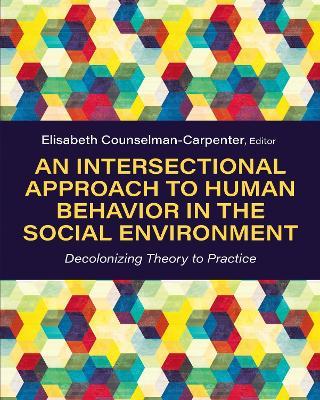 An Intersectional Approach to Human Behavior in the Social Environment: Decolonizing Theory to Practice - cover