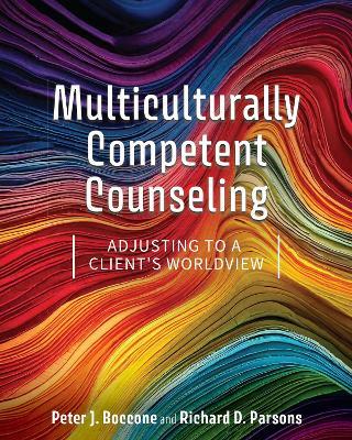 Multiculturally Competent Counseling: Adjusting to a Client's Worldview - Peter J. Boccone,Richard D. Parsons - cover