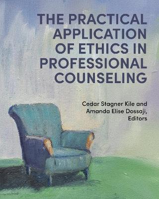 The Practical Application of Ethics in Professional Counseling - cover