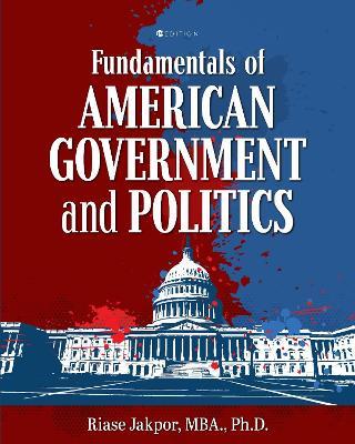 Fundamentals of American Government and Politics - Riase Jakpor - cover