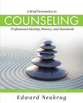 A Brief Orientation to Counseling: Professional Identity, History, and Standards - Edward Neukrug - cover