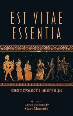 Est Vitae Essentia: Homer to Joyce and the Humanity in Epic - cover
