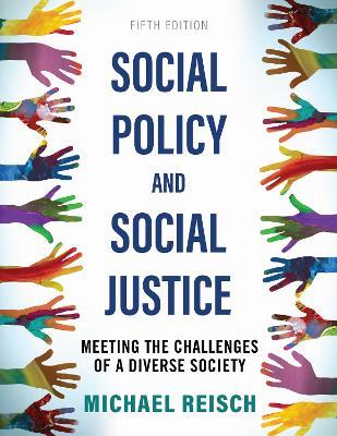 Social Policy and Social Justice: Meeting the Challenges of a Diverse Society - Michael Reisch - cover