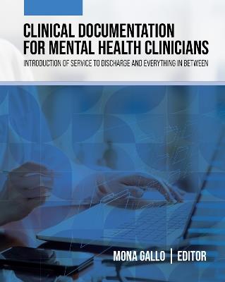 Clinical Documentation for Mental Health Clinicians: Introduction of Service to Discharge and Everything in Between - cover