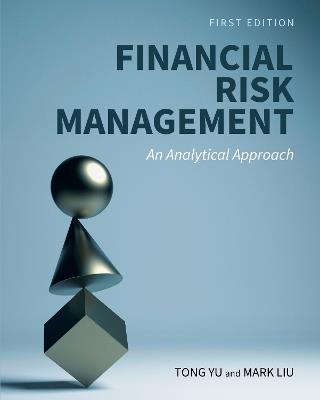 Financial Risk Management: An Analytical Approach - Tong Yu,Mark Liu - cover